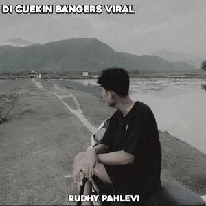 DI CUEKIN BANGERS VIRAL