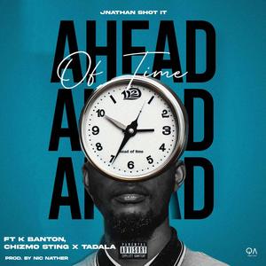 Ahead Of Time (feat. Chizmo Sting, K Banton & Tadala) (Explicit)