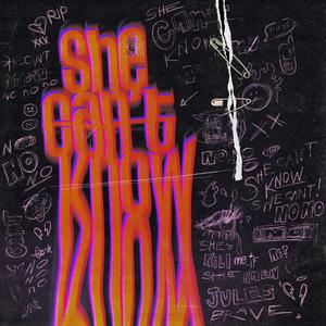 She Can't Know (No) (Explicit)