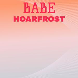 Babe Hoarfrost