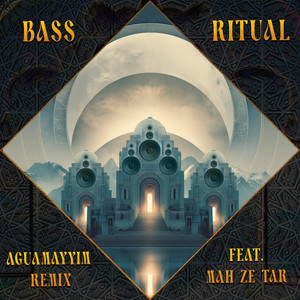 Bass Ritual (feat. Mah Ze Tar) (AguaMayyim Remix)
