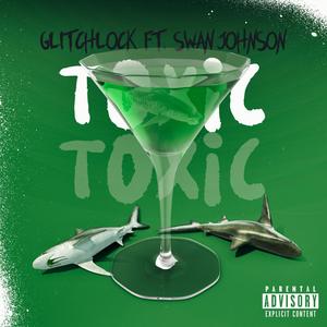 TOXIC (feat. SWAN JOHNSON) [Explicit]