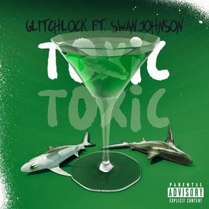 TOXIC (feat. SWAN JOHNSON) (Explicit)