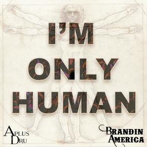 I'm Only Human (feat. Aplus Dru)