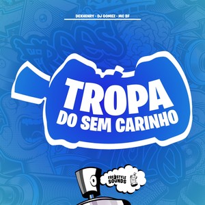 Tropa Do Sem Carinho (Explicit)