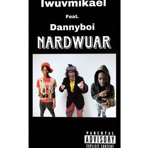 Nardwuar (feat. Iwuvmikael) [Explicit]