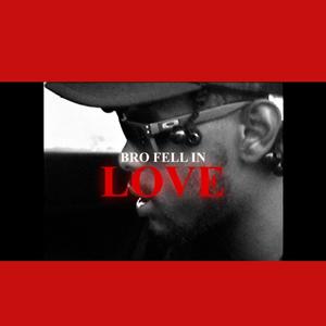 Bro Fell In Love (Explicit)