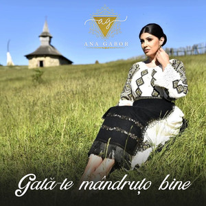 Gată-Te Mândruțo Bine