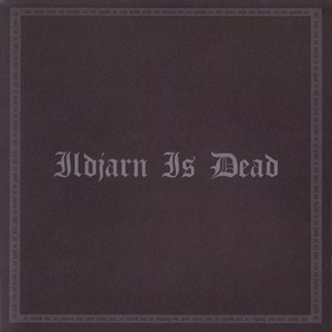 Ildjarn Is Dead