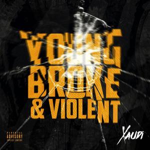 Young, Broke & Violent. (Explicit)