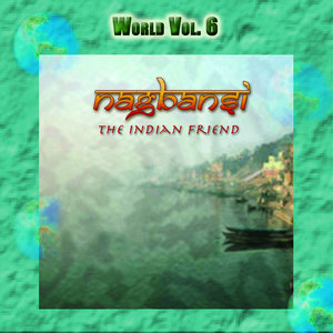 World Vol. 6: Nagbansi - The Indian Friend