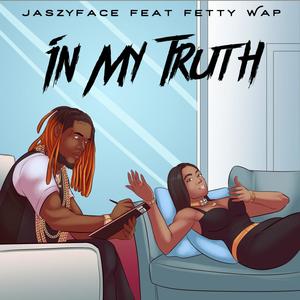 In My Truth (feat. Fetty Wap) [Explicit]