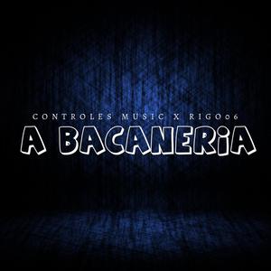 A BACANERIA (feat. Rigo06)