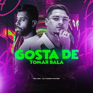 GOSTA DE TOMAR BALA (Explicit)