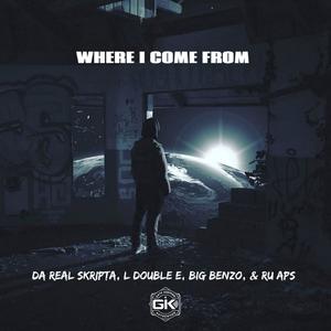 Where I Come From (with L Double E, Bigg Benzo & Ru Aps)