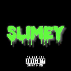 Slimey (Explicit)