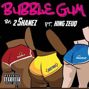 Bubble Gum (feat. King Zeuq) [Explicit]