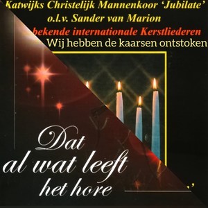 Wij Hebben De Kaarsen Ontstoken / Dat Al Wat Leeft Het Hore (Bekende Internationale Kerstliederen)