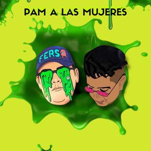 Ferso Pam a Las Mujeres (feat. Dj Pancho)