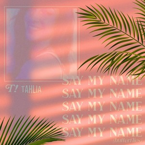 Say My Name (Butterflies) [feat. TAMIR!]