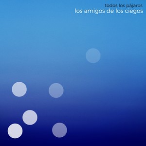 Todos los Pájaros - Los Amigos de los Ciegos