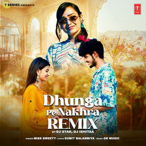 Dhunga Pe Nakhra Remix