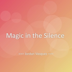 Magic in the Silence