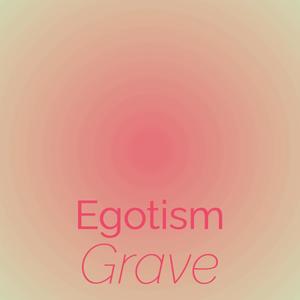 Egotism Grave