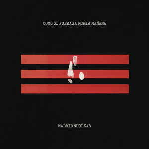 Como Si Fueras a Morir Mañana (Madrid Nuclear - En Directo)