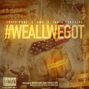 We All We Got (feat. Amp & India Songbird) [Explicit]