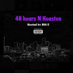 48 Hours N Houston (Explicit)