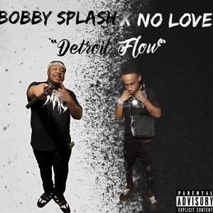Bobby Splash - Detroit Flow (feat. No Love) (Explicit)