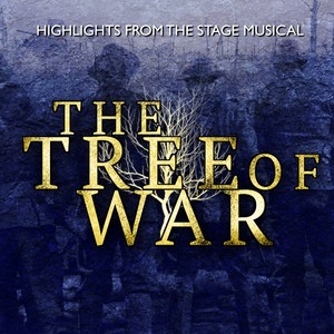 The Tree of War (Highlights from the Stage Musical) [Explicit]