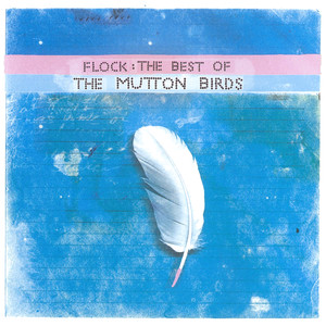 Flock : The Best Of The Mutton Birds