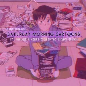 saturday morning cartoons (feat. inkline, heretic skeptic & k1ng eljay) [Explicit]