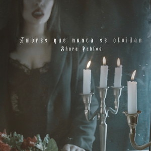 Amores que nunca se olvidan