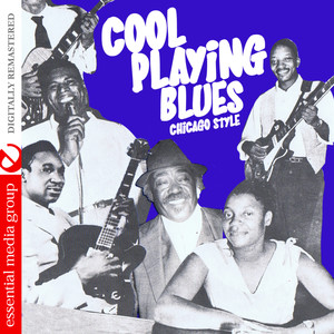 Cool Playing Blues: Chicago Style (Digitally Remastered)