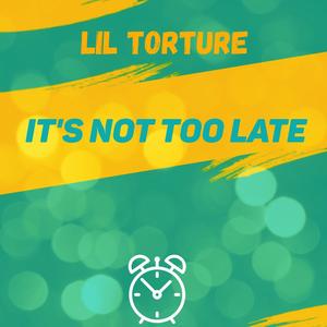It's Not Too Late