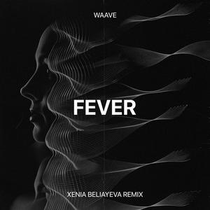 Fever (Xenia Beliayeva Remix)