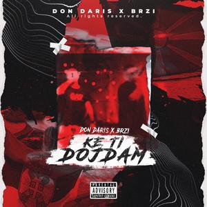 Ke Ti Dojdam (feat. Brzi) [Explicit]