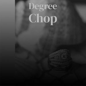 Degree Chop