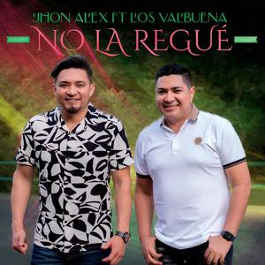 jhon Alex El Guajiro - No La Regué (feat. Los Valbuena)