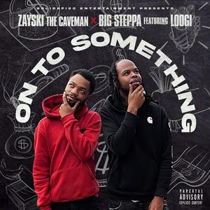 On to Something (feat. Loogi) (Explicit)