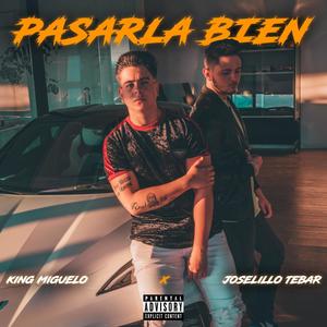 pasarla bien (feat. king miguelo)