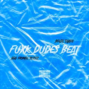 **** Dudes Beat (feat. Big Homie Tezz) [Explicit]