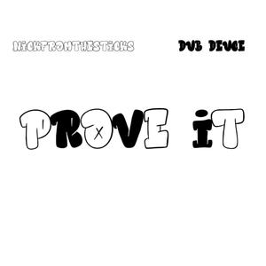 Prove It (feat. Dub Deuce) [Explicit]