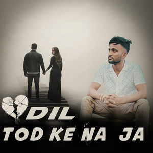 Dil Tod Ke Na Ja