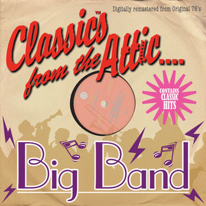 Classics From The Attic - Big Band