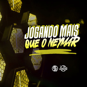 Jogando Mais Que O Neymar (Explicit)