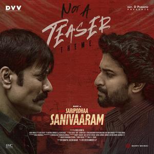 Not A Teaser (Theme) (From "Saripodhaa Sanivaaram")